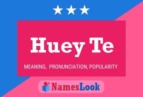 Huey Te 名字海报