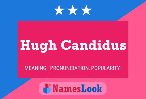 Hugh Candidus 名字海报