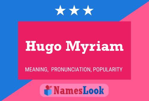 Hugo Myriam 名字海报