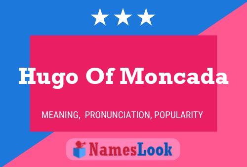 Hugo Of Moncada 名字海报