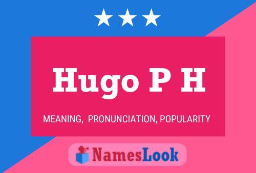 Hugo P H 名字海报