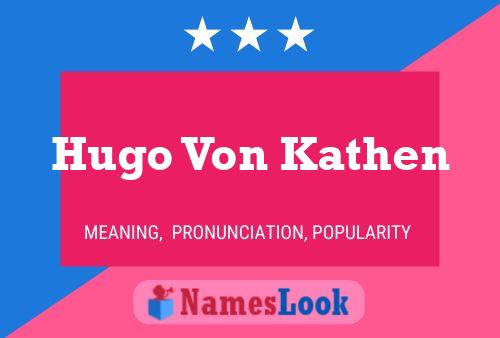 Hugo Von Kathen 名字海报