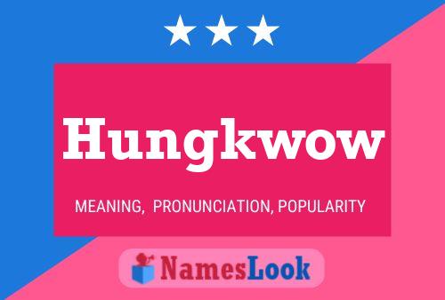 Hungkwow 名字海报