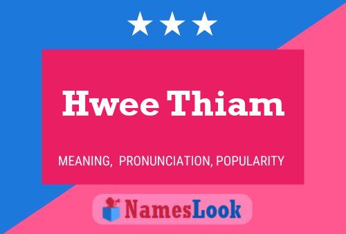 Hwee Thiam 名字海报