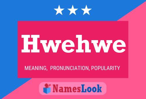 Hwehwe 名字海报