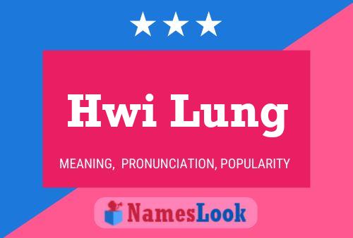 Hwi Lung 名字海报