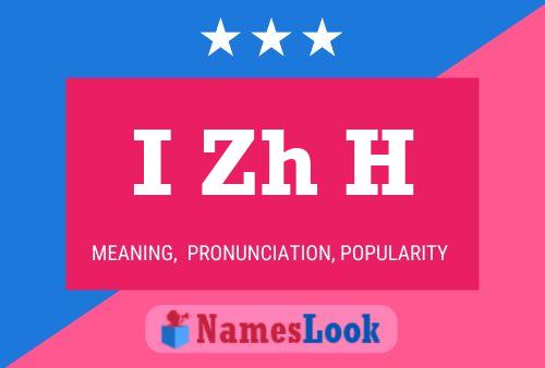 I Zh H 名字海报