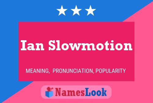 Ian Slowmotion 名字海报