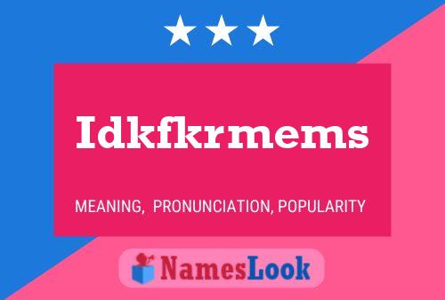 Idkfkrmems 名字海报