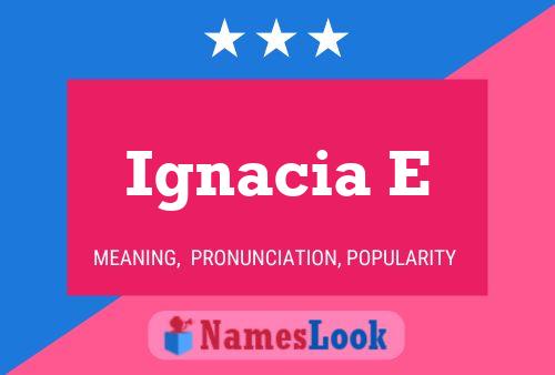 Ignacia E 名字海报