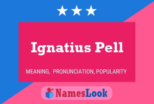 Ignatius Pell 名字海报