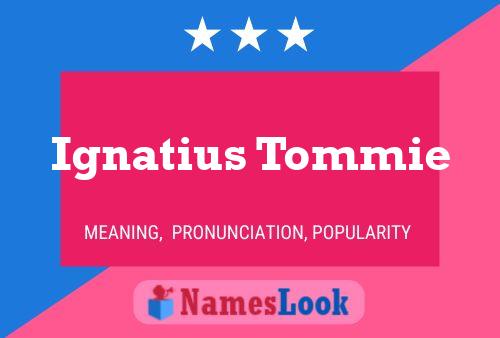 Ignatius Tommie 名字海报