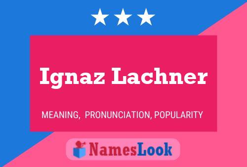 Ignaz Lachner 名字海报