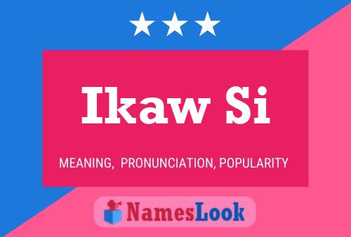 Ikaw Si 名字海报