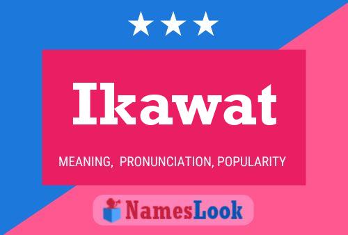 Ikawat 名字海报