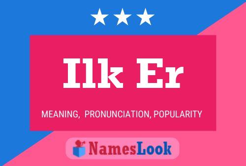 Ilk Er 名字海报