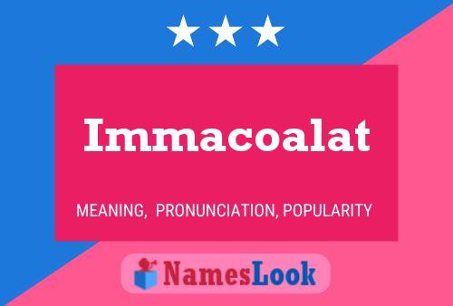 Immacoalat 名字海报