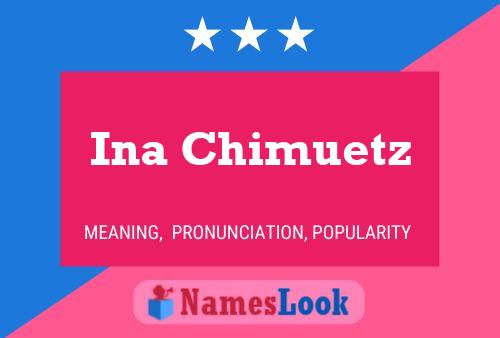 Ina Chimuetz 名字海报