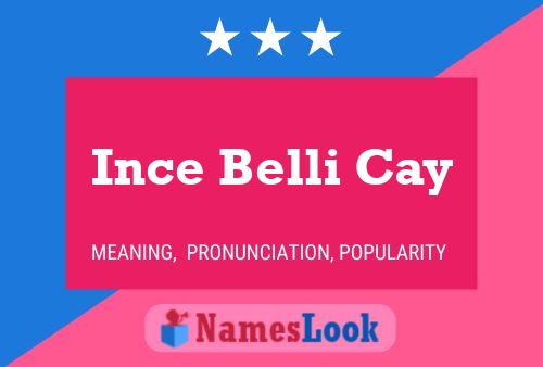 Ince Belli Cay 名字海报