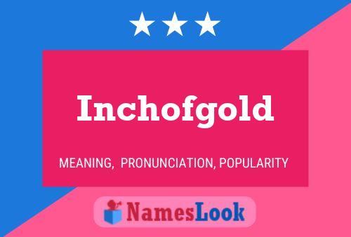 Inchofgold 名字海报