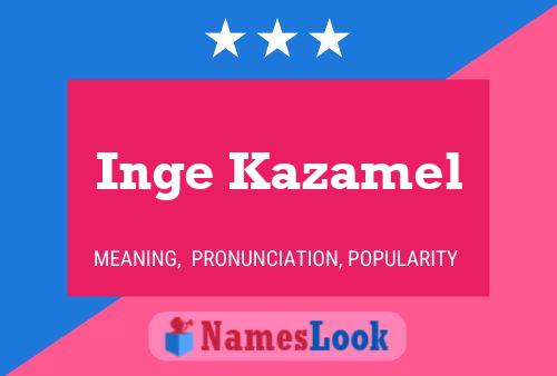 Inge Kazamel 名字海报