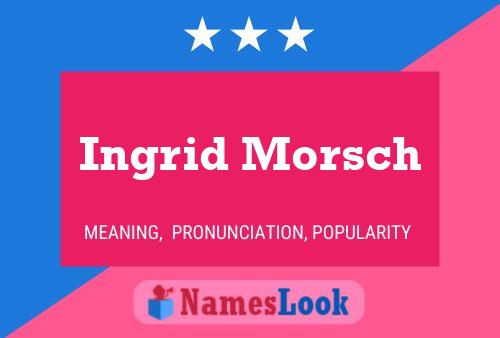 Ingrid Morsch 名字海报