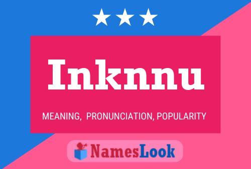 Inknnu 名字海报