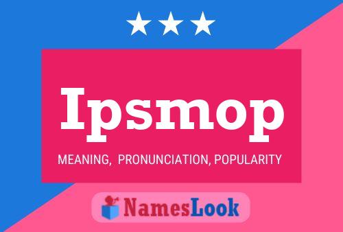 Ipsmop 名字海报