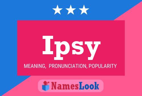 Ipsy 名字海报