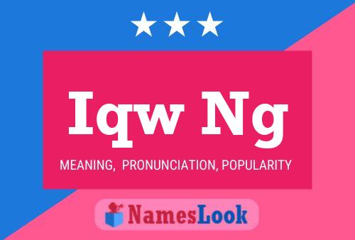 Iqw Ng 名字海报