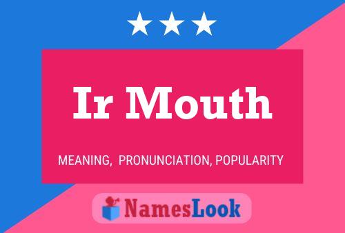 Ir Mouth 名字海报