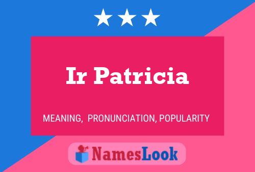 Ir Patricia 名字海报