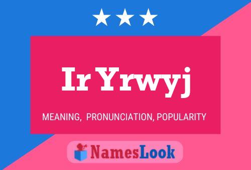 Ir Yrwyj 名字海报