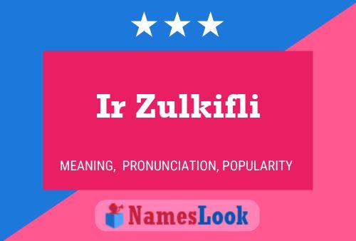 Ir Zulkifli 名字海报