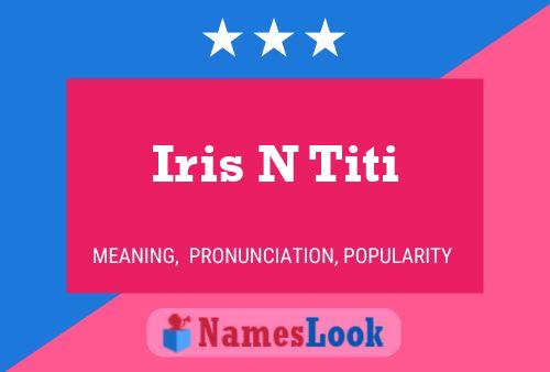 Iris N Titi 名字海报