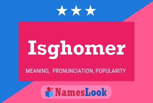 Isghomer 名字海报