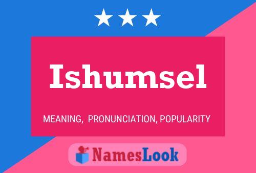 Ishumsel 名字海报