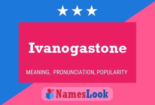 Ivanogastone 名字海报