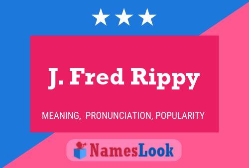 J. Fred Rippy 名字海报