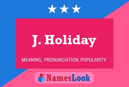 J. Holiday 名字海报