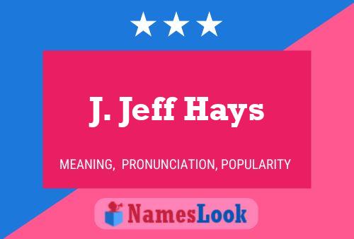 J. Jeff Hays 名字海报