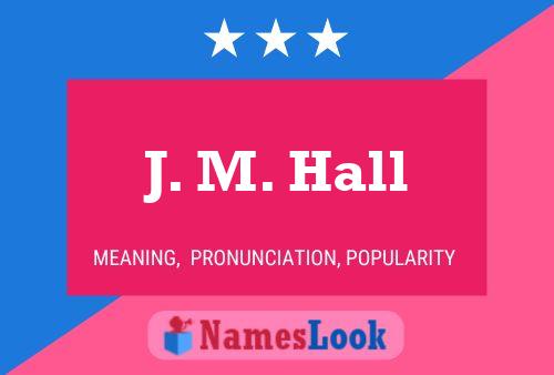 J. M. Hall 名字海报