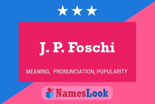 J. P. Foschi 名字海报