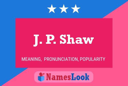 J. P. Shaw 名字海报