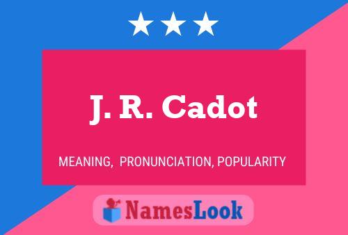 J. R. Cadot 名字海报