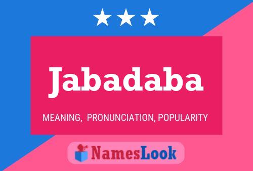 Jabadaba 名字海报