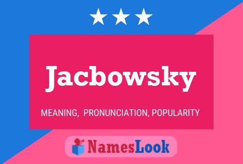 Jacbowsky 名字海报