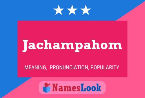 Jachampahom 名字海报