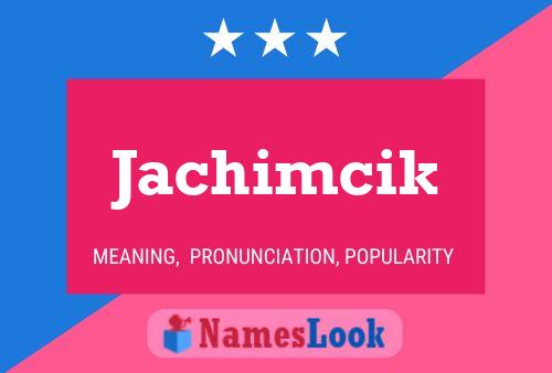 Jachimcik 名字海报