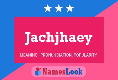 Jachjhaey 名字海报